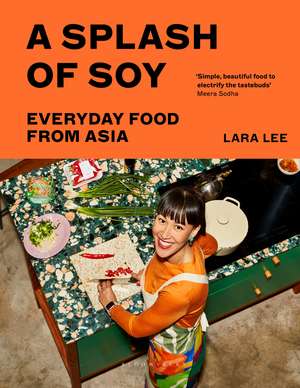 A Splash of Soy: Everyday Food from Asia de Lara Lee