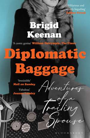 Diplomatic Baggage: Adventures of a Trailing Spouse de Brigid Keenan