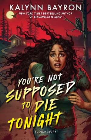 You're Not Supposed to Die Tonight de Kalynn Bayron