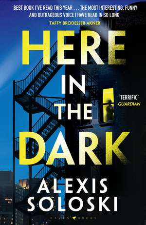 Here in the Dark de Alexis Soloski