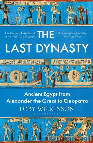 The Last Dynasty de Toby Wilkinson