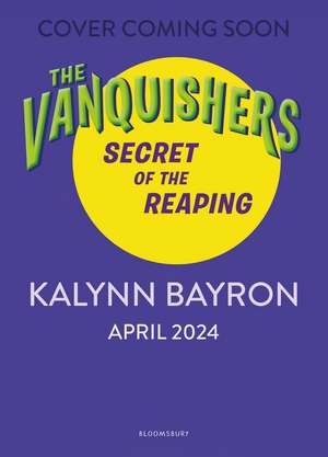 The Vanquishers: Secret of the Reaping de Kalynn Bayron