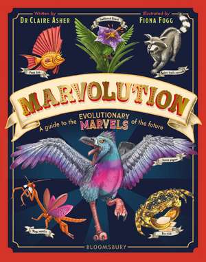 Marvolution: A Guide to the Evolutionary Marvels of the Future de Dr Claire Asher