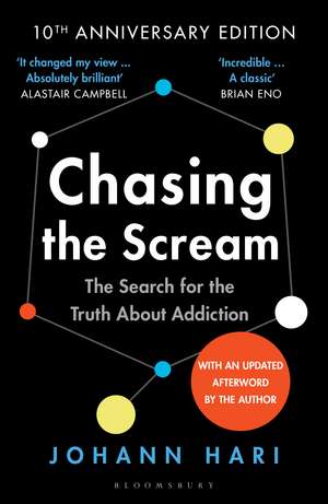 Chasing the Scream: The First and Last Days of the War on Drugs – 10th Anniversary Edition de Johann Hari