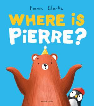 Where is Pierre?: A dazzlingly sweet and funny search-and-find adventure! de Emma Clarke