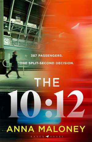 The 10:12: a gripping 'what would you do' thriller with an unforgettable heroine de Anna Maloney
