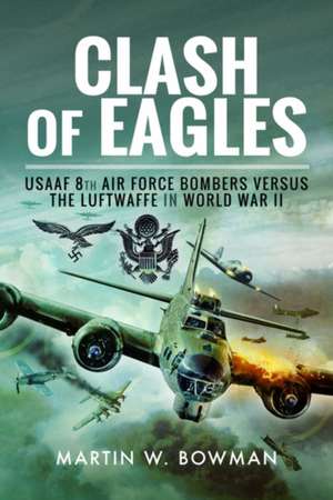 Clash of Eagles de Martin W. Bowman