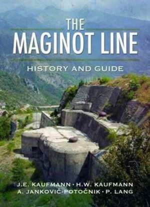 Maginot Line: History and Guide de J. E. Kaufmann