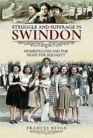 Struggle and Suffrage in Swindon de Frances Bevan