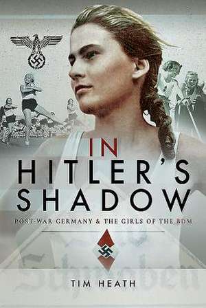 In Hitler's Shadow de Tim Heath