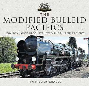 The Modified Bulleid Pacifics de Tim Hillier-Graves