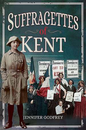 Suffragettes of Kent de Jennifer Godfrey