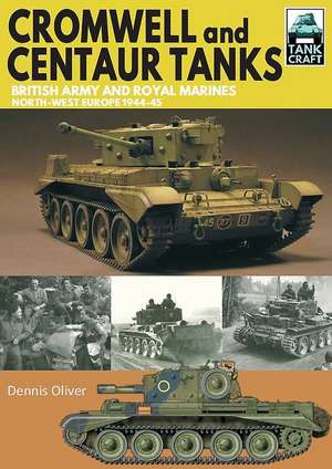 Cromwell and Centaur Tanks de Dennis Oliver