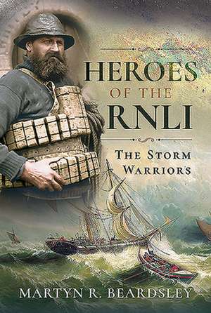 Heroes of the RNLI de Martyn R Beardsley