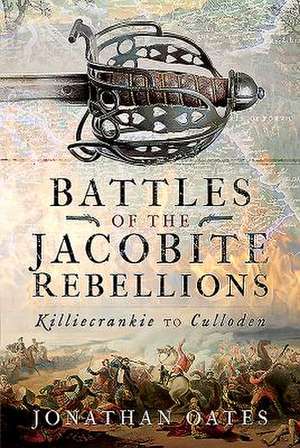 Oates, J: Battles of the Jacobite Rebellions de Jonathan Oates