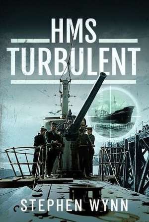 HMS Turbulent de Stephen Wynn