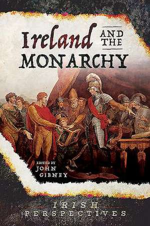 Ireland and the Monarchy de John Gibney