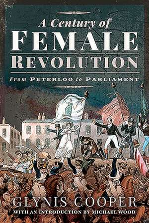 Cooper, G: A Century of Female Revolution de Glynis Cooper