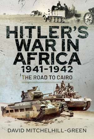 Hitler's War in Africa 1941-1942 de David Mitchelhill-Green