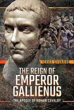 The Reign of Emperor Gallienus de Ilkka Syvanne