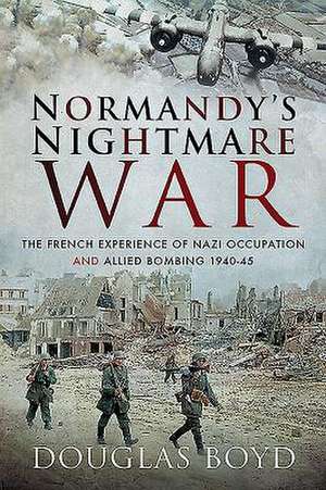 Normandy's Nightmare War de Douglas Boyd