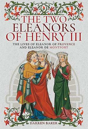 The Two Eleanors of Henry III de Darren Baker