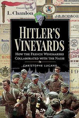 Hitler's Vineyards de Christophe Lucand