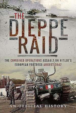 The Dieppe Raid de An Official History