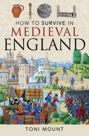 How to Survive in Medieval England de Toni Mount