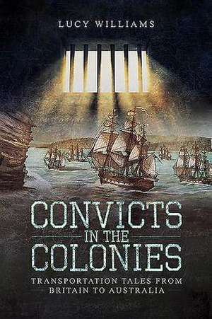 Convicts in the Colonies de Lucy Williams