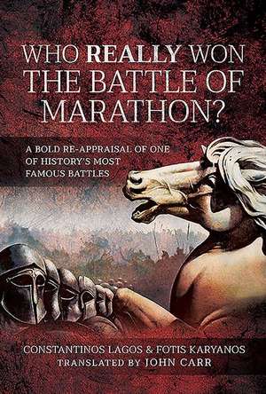 Who Really Won the Battle of Marathon?: A Bold Re-Appraisal of One of History's Most Famous Battles de Constantinos Lagos