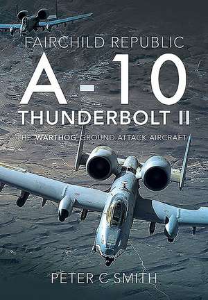 Fairchild Republic A-10 Thunderbolt II de Peter C. Smith