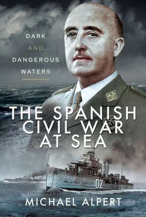 The Spanish Civil War at Sea de Michael Alpert