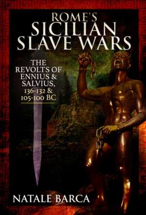 Rome's Sicilian Slave Wars de Natale Barca