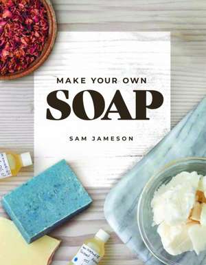 Make Your Own Soap de Samantha Jameson