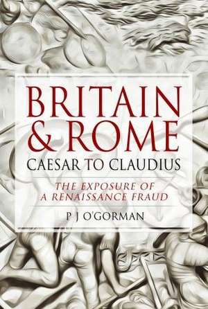 Britain and Rome: Caesar to Claudius de P J O'Gorman