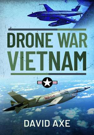 Drone War Vietnam de David Axe