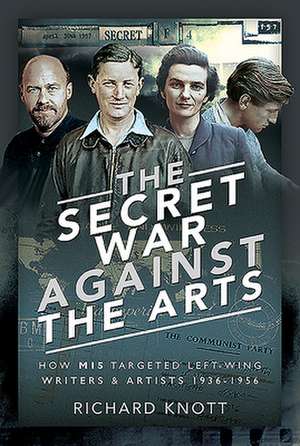 The Secret War Against the Arts de Richard Knott