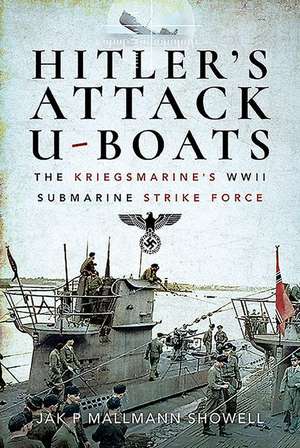 Hitler's Attack U-Boats de Jak P. Mallmann Showell