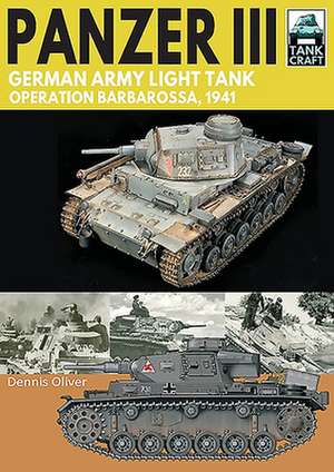 Panzer III - German Army Light Tank de Dennis Oliver