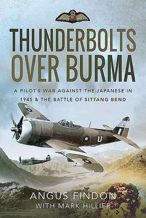 Thunderbolts Over Burma de Angus Findon