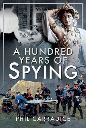 A Hundred Years of Spying de Phil Carradice