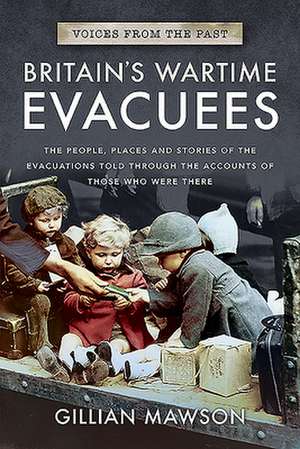 Britain's Wartime Evacuees de Gillian Mawson