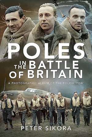 Poles in the Battle of Britain de Peter Sikora