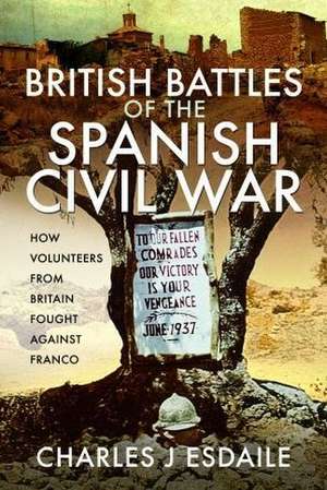 British Battles of the Spanish Civil War de Charles J Esdaile