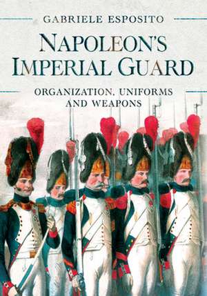 Napoleon's Imperial Guard de Gabriele Esposito