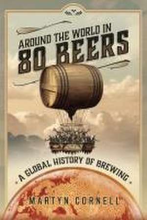 Around the World in 80 Beers de Martyn Cornell