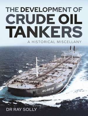 The Development of Crude Oil Tankers de Solly Ray