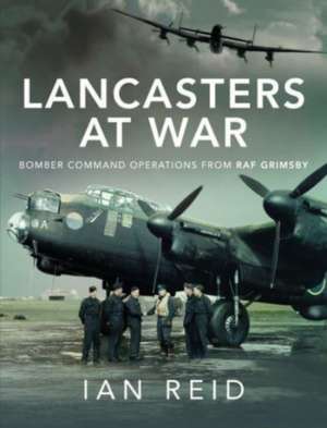 Lancasters at War de Ian David Reid