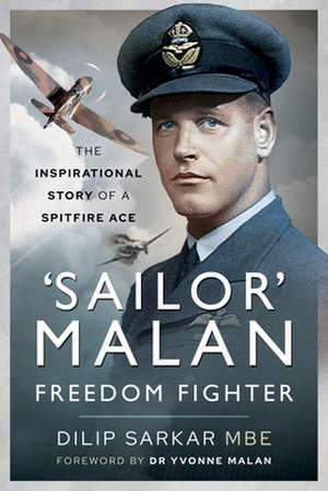 'Sailor' Malan - Freedom Fighter de Dilip Sarkar MBE